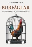 Burf&aring;glar : betraktelser fr&aring;n ett h&ouml;gs&auml;kerhetsf&auml;ngelse