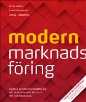 Modern marknadsf&ouml;ring : praktisk handbok f&ouml;r sm&aring;f&ouml;retag och multinationella koncerner - och allt d&auml;remellan.