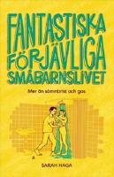 Fantastiska f&ouml;rj&auml;vliga sm&aring;barnslivet : mer &auml;n s&ouml;mnbrist och gos