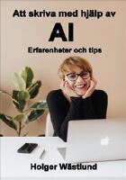 Att skriva med hj&auml;lp av AI : erfarenheter och tips