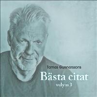 Tomas Gunnarssons Bästa citat volym 3
