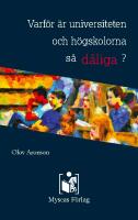 Varf&ouml;r &auml;r universiteten och h&ouml;gskolorna s&aring; d&aring;liga