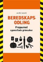 Beredskapsodling : preppa med egenodlade gr&ouml;nsaker