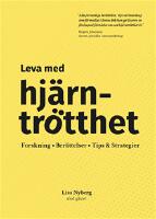 Leva med hj&auml;rntr&ouml;tthet : forskning, ber&auml;ttelser, tips & strategier