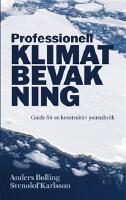 Professionell klimatbevakning : guide f&ouml;r en konstruktiv journalistik
