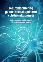Neuromodulering genom &ouml;ronakupunktur och &ouml;ronakupressur. : En teoretisk och praktisk guide f&ouml;r evidensbaserad praktik.