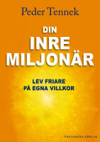 Din inre miljon&auml;r : lev friare p&aring; egna villkor