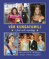 V&aring;r kungafamilj - i fest och vardag 2004