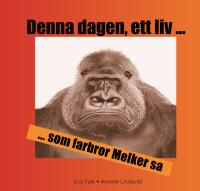 Denna dagen, ett liv... som farbror Melker sa