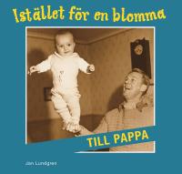 Ist&auml;llet f&ouml;r en blomma till pappa