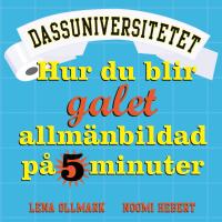 Dassuniversitetet 2 : hur du blir galet allm&auml;nbildad p&aring; 5 minuter