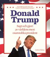 Donald Trump : sagt och gjort av världens mest osannolika president