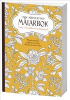 Min meditativa m&aring;larbok : vackra och fantasifulla motiv att f&auml;rgl&auml;gga sj&auml;lv