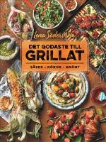Det godaste till grillat : s&aring;ser, r&ouml;ror, gr&ouml;nt