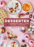 Desserter : fr&aring;n cheesecake, glass och pajer till praliner och macarons