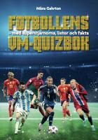Fotbollens VM-quizbok : med superstj&auml;rnorna, listor och fakta