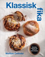Klassisk fika : svenska bakverk f&ouml;r stora och sm&aring; stunder