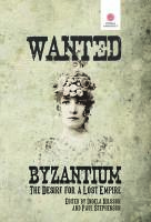 Wanted: Byzantium : the desire for a lost empire