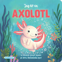 Jag &auml;r en axolotl