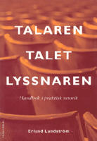 Talet, talaren, lyssnaren - handbok i praktiskt retorik