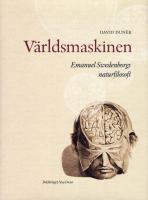 V&auml;rldsmaskinen : Emanuel Swedenborg och naturfilosofin