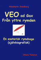 Veo ad gax : en esoterisk rymdsaga (sj&auml;lvbiografisk) : livet ett rymd&auml;ventyr