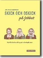 Skick och oskick p&aring; jobbet : konfliktbehandling p&aring; arbetsplatsen