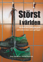 St&ouml;rst i v&auml;rlden : En bok om Liding&ouml;loppet och m&auml;nniskor som springer.