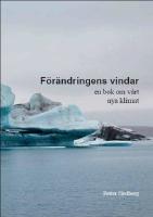 F&ouml;r&auml;ndringens vindar : en bok om v&aring;rt nya klimat