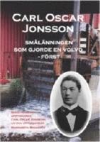 Carl Oscar Jonsson : sm&aring;l&auml;nningen som gjorde en Volvo - f&ouml;rst