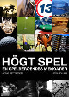 H&ouml;gt spel : en spelberoendes memoarer