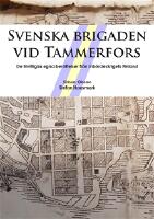 Svenska brigaden vid Tammerfors: De frivilligas egna berättelser från inbördeskrigets Finland