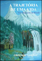 A trajet&oacute;ria de uma vida : um imigrante no Brasil