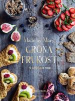Made by Marys gr&ouml;na frukost : 40 ljuvligt goda recept