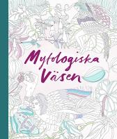 Mytologiska v&auml;sen : en m&aring;larbok