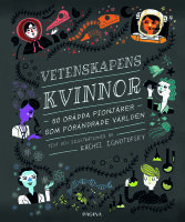 Vetenskapens kvinnor : 50 orädda pionjärer som förändrade världen