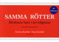 Samma r&ouml;tter - Abrahams barn i tre religioner : l&auml;rarhandledning