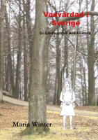 Vanv&aring;rdad i Sverige : en sj&auml;lvbiografisk skr&auml;ckhistoria