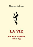 La vie - inte alltid som man t&auml;nkt sig