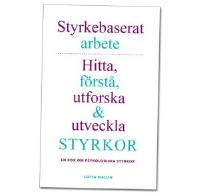 Styrkebaserat arbete: Hitta, f&ouml;rst&aring;, utforska och utveckla styrkor. En bok