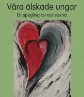 V&aring;ra &auml;lskade ungar - En spegling av oss vuxna