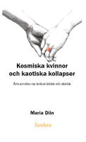 Kosmiska kvinnor och kaotiska kollapser : &aring;tta noveller om lesbisk k&auml;rlek och ok&auml;rlek