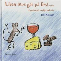 Liten mus g&aring;r p&aring; fest - en pekbok f&ouml;r modiga sm&aring; m&ouml;ss