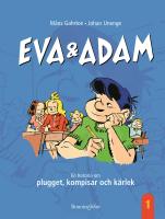 Eva & Adam. En historia om plugget, kompisar och k&auml;rlek