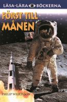 F&ouml;rst till m&aring;nen : den f&ouml;rsta bemannade m&aring;nf&auml;rden