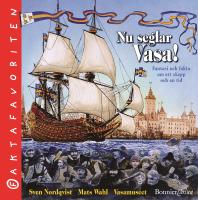 Nu seglar Vasa : fantasi och fakta om ett skepp och en tid