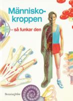 M&auml;nniskokroppen : s&aring; funkar den