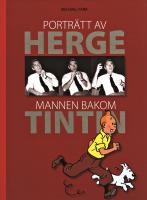 Portr&auml;tt av Herg&eacute; : mannen bakom Tintin