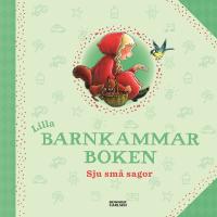 Lilla barnkammarboken : sju sm&aring; sagor