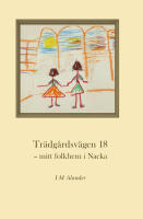 Tr&auml;dg&aring;rdsv&auml;gen 18 : mitt folkhem i Nacka